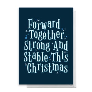 Forward Together Strong And Stable This Christmas Greetings Card