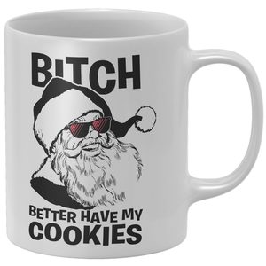 Bitch Better Have My Cookies Mug