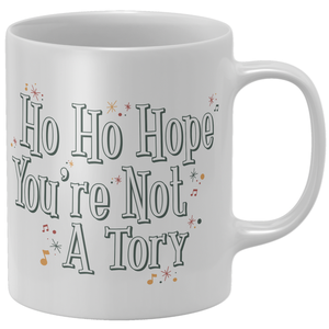 Ho Ho Hope You're Not A Tory Mug