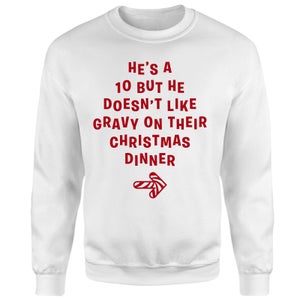 He's A 10 But He Doesn't Like Gravy On Their Christmas Dinner Sweatshirt - White