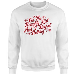 On The Naughty List And I Regret Nothing Sweatshirt - White