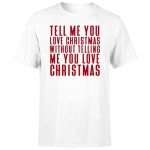 Tell Me You Love Christmas Men's T-Shirt - White