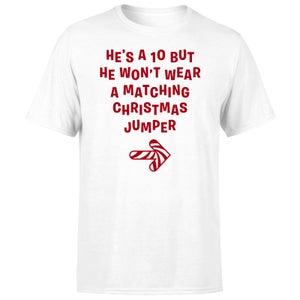 He's A 10 But He Won't Wear A Matching Christmas Jumper Men's T-Shirt - White