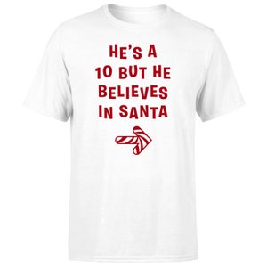 He's A 10 But He Believes In Santa Men's T-Shirt - White