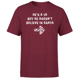 He's A Ten But He Doesn't Believe In Santa Men's T-Shirt - Burgundy