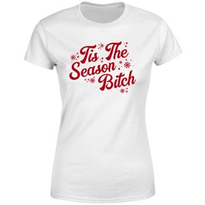 Tis The Season Bitch Women's T-Shirt - White