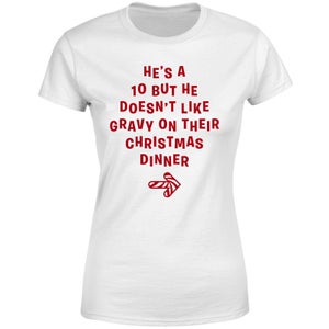 He's A 10 But He Doesn't Like Gravy On Their Christmas Dinner Women's T-Shirt - White
