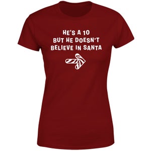 He's A Ten But He Doesn't Believe In Santa Women's T-Shirt - Burgundy