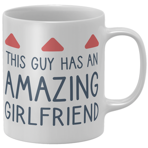 This Guy Has An Amazing Girlfriend Mug