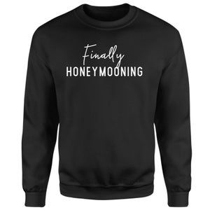 We're Finally Honeymooning Sweatshirt - Black
