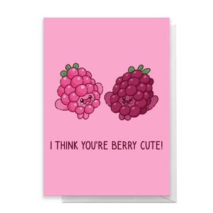 I Think You're Berry Cute Greetings Card