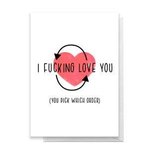 I Fucking Love You Greetings Card