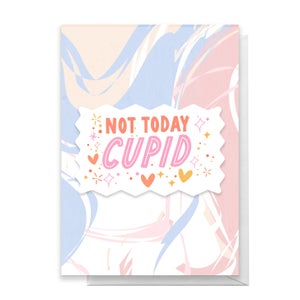 Not Today Cupid Greetings Card