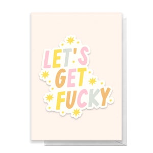 Let's Get Fucky Greetings Card