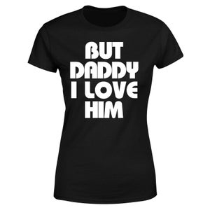 Daddy I Love Him Women's T-Shirt - Black