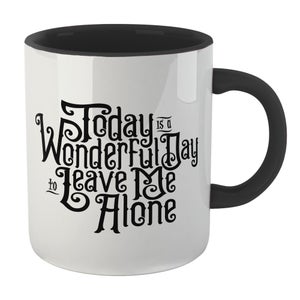 Mug Today Is A Wonderful Day To Leave Me Alone - Noir