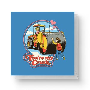 Steven Rhodes You're My Crush Square Greetings Card