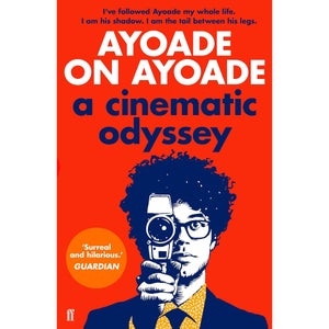 Ayoade on Ayoade: A Cinematic Odyssey - Richard Ayoade