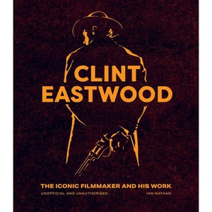 Clint EastwoodThe Iconic Filmmaker and his Work