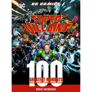 DC Comics Super-Villains: 100 Greatest Moments