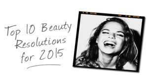 Top Ten Beauty Resolutions for 2015