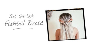 Get the Look: Fishtail Braid