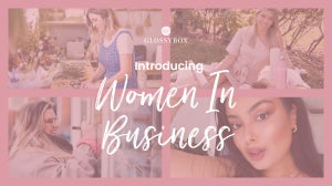 GLOSSYBOX Presents Women In Business!