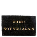 Present Time 'Oh No, Not You Again' Doormat