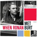 When Ronan Met Burt