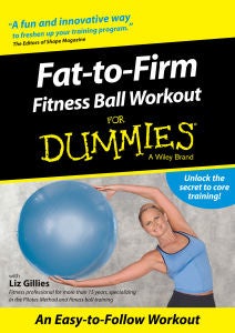Fat-to-Firm Fitness: Ball Workout For Dummies