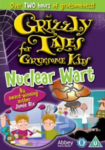 Grizzly Tales For Gruesome Kids: Nuclear Wart