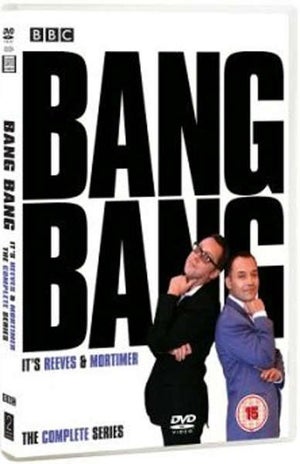 Reeves And Mortimer - Bang Bang - Its Reeves And Mortimer