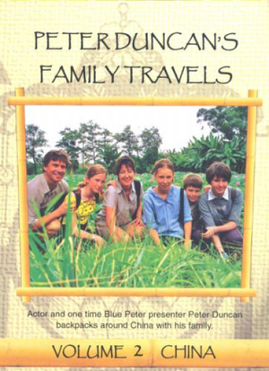 Peter Duncan's Family Travels - Volume 2: China