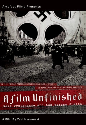 A Film Unfinished: Nazi Propaganda and the Warsaw Ghetto