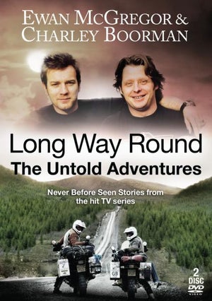 Long Way Round: The Untold Adventures