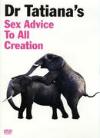 Dr Tatiana's Sex Advice To All Creation
