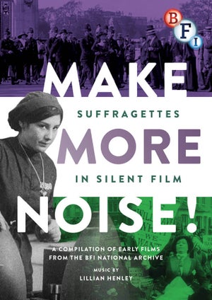 Make More Noise: Suffragettes in Silent Film
