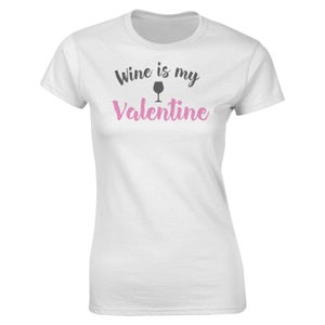 Valentines Frauen Wine Is My Valentine T-Shirt - Weiß