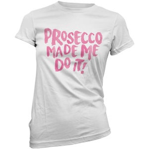 Prosecco Made Me Do It Women's T-Shirt - White