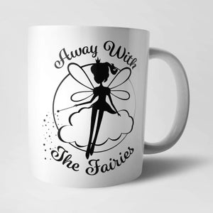 Away With The Fairies Mug