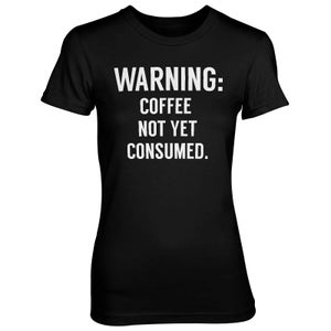 Warning: Coffee Not Yet Consumed Women's Black T-Shirt