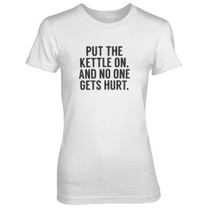 Put The Kettle On And No One Gets Hurt Women's White T-Shirt