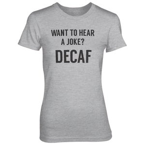 Want To Hear A Joke? DECAF Women's Grey T-Shirt