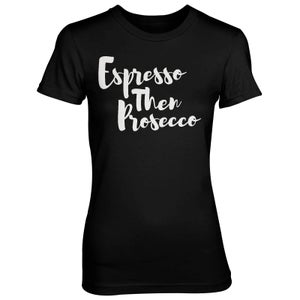 Espresso Then Prosecco Women's Black T-Shirt