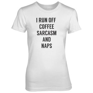 I Run Off Coffee Sarcasm And Naps Women's White T-Shirt