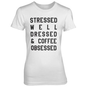 Stressed Well Dressed And Coffee Obsessed Women's White T-Shirt