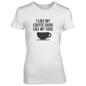 I Like My Coffee Dark Like My Soul Women's White T-Shirt