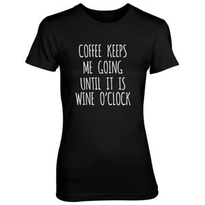 Coffee Keeps Me Going Until It's Wine O'Clock Women's Black T-Shirt