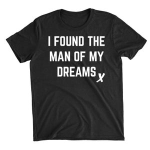 I Found The Man Of My Dreams Black T-Shirt
