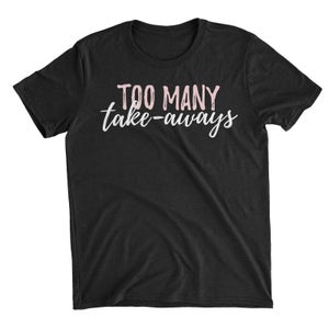 Too Many Take-Aways Black T-Shirt